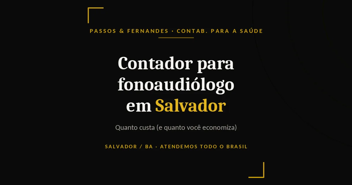 Contador para fonoaudiólogo em Salvador - Passos & Fernandes