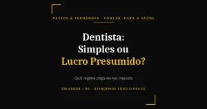 Dentista Simples ou Lucro Presumido - Passos & Fernandes