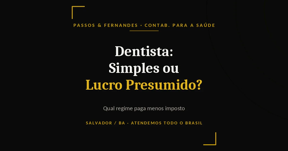Dentista Simples ou Lucro Presumido - Passos & Fernandes