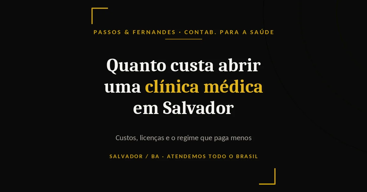 Quanto custa abrir uma clínica médica em Salvador - Passos & Fernandes