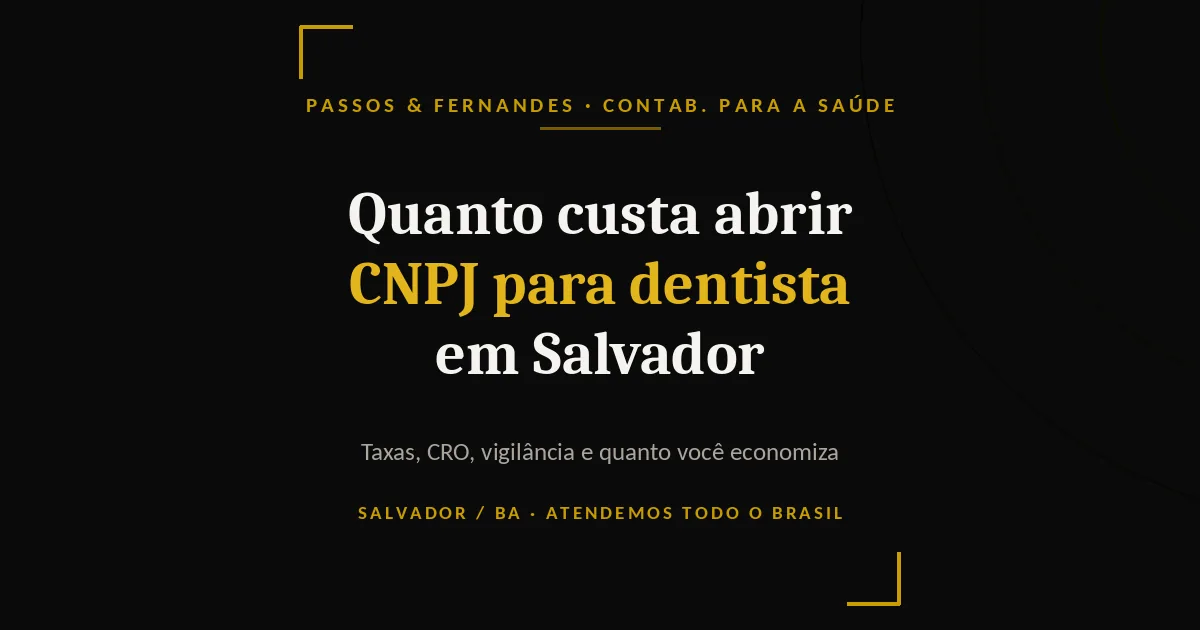 Quanto custa abrir CNPJ para dentista em Salvador - Passos & Fernandes