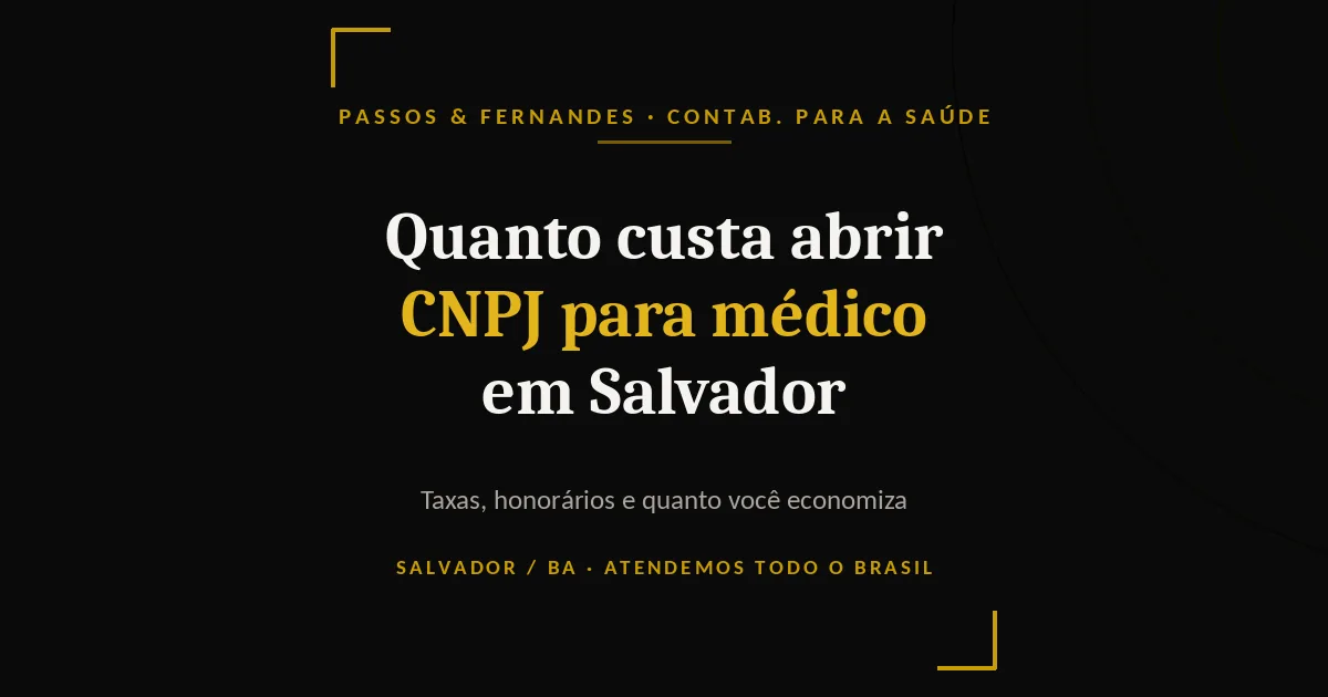 Quanto custa abrir CNPJ para médico em Salvador - Passos & Fernandes