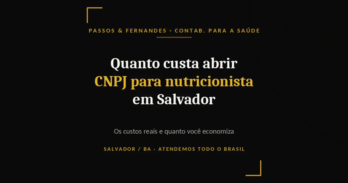 Quanto custa abrir CNPJ para nutricionista em Salvador - Passos & Fernandes