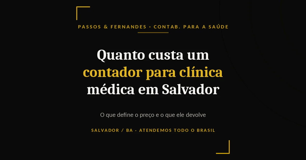 Quanto custa um contador para clínica médica em Salvador - Passos & Fernandes