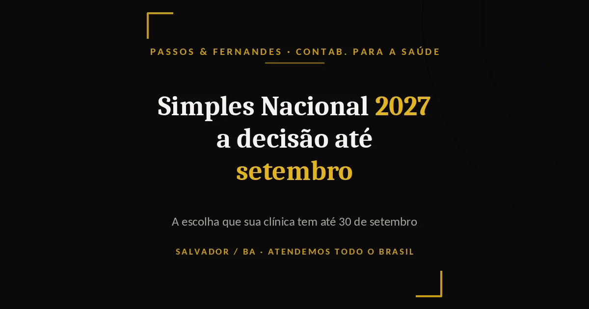 Simples Nacional 2027: a decisão da clínica até setembro - Passos & Fernandes