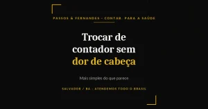 Como trocar de contador sem dor de cabeça - Passos & Fernandes