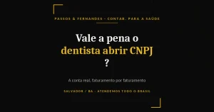 Vale a pena o dentista abrir CNPJ - Passos & Fernandes