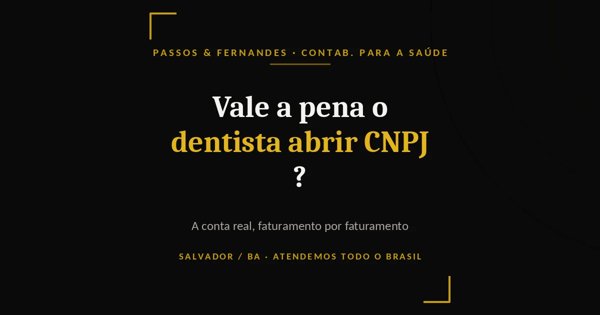 Vale a pena o dentista abrir CNPJ - Passos & Fernandes