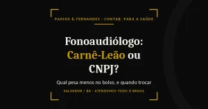 Carnê-Leão ou CNPJ para fonoaudiólogo - Passos & Fernandes