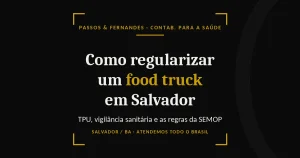 Como regularizar um food truck em Salvador - Passos & Fernandes