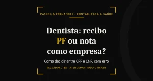 Dentista: recibo pessoa física ou nota como empresa - Passos & Fernandes