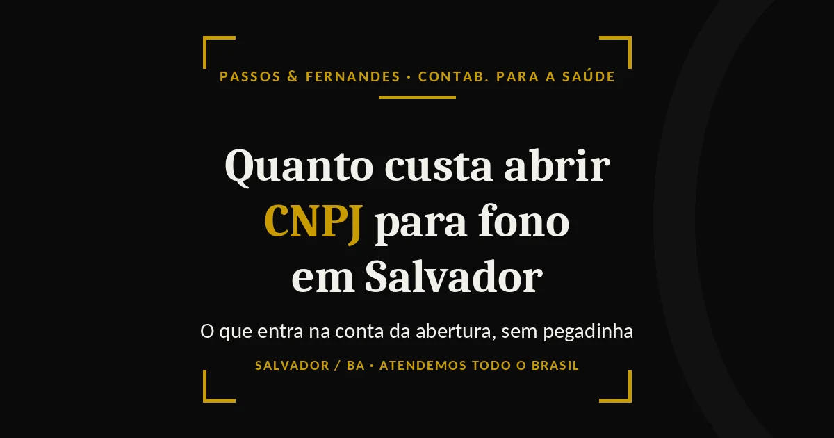Quanto custa abrir CNPJ para fonoaudiólogo em Salvador - Passos & Fernandes