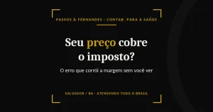 Seu preço cobre o imposto - Passos & Fernandes