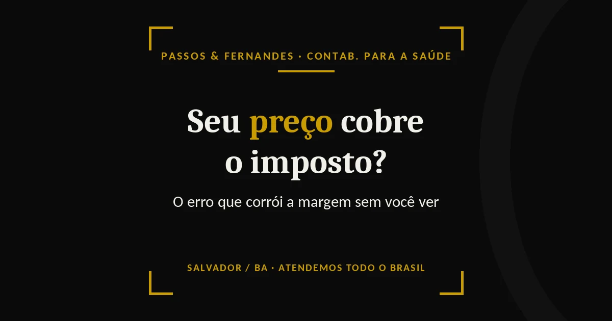 Seu preço cobre o imposto - Passos & Fernandes